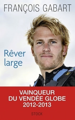 Livrenpoche : Rêver large - François Gabart - Livre