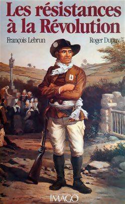Les résistances à la révolution - François Lebrun - Livre