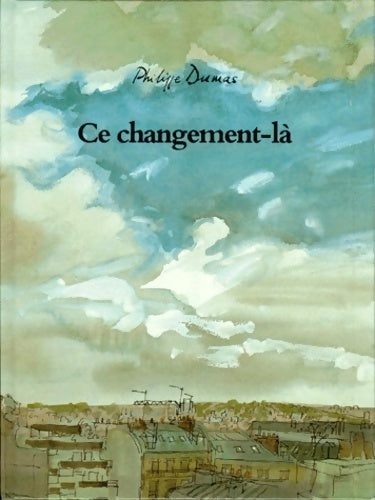 Livrenpoche : Ce changement-là - Philippe Dumas - Livre