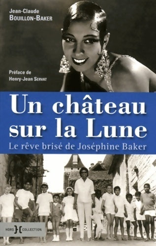 Livrenpoche : Un château sur la lune - le rêve brisé de Joséphine baker - Jean-Claude Bouillon-Baker - Livre