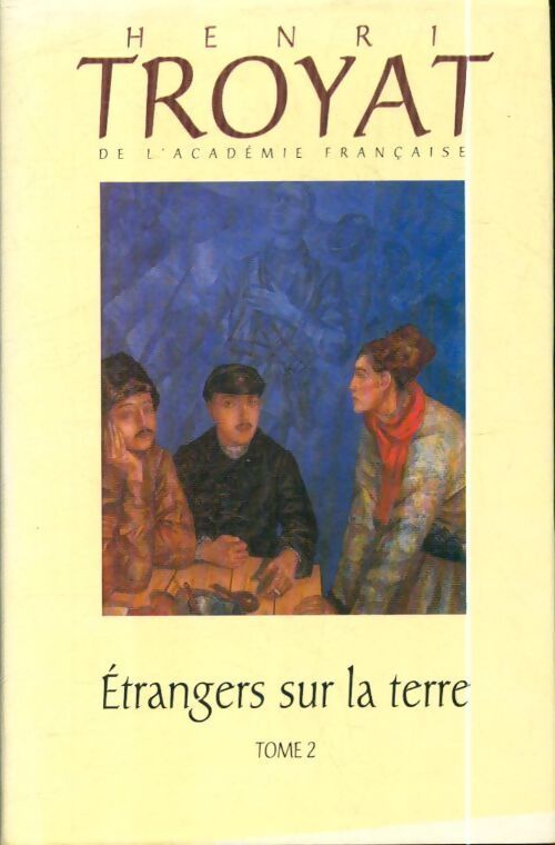 Étrangers sur la terre - Henri Troyat - Livre