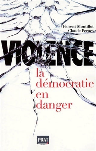 Livrenpoche : Violence : La démocratie en danger - Florent Montillot - Livre