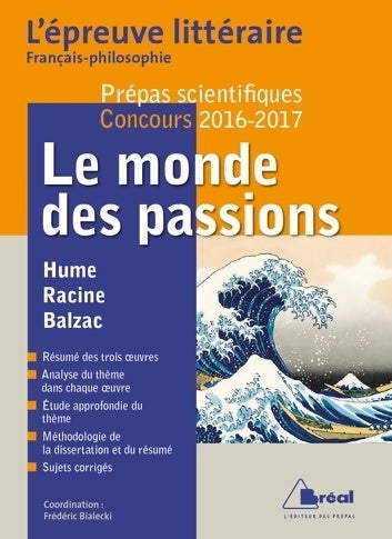 Livrenpoche : Le monde des passions - épreuve littéraire 2016-2017 : Prépas scientifiques - Frédéric Bialecki - Livre