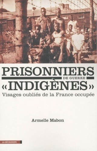 Livrenpoche : Prisonniers de guerre indigènes : Visages oubliés de la France occupée - Armelle Mabon - Livre