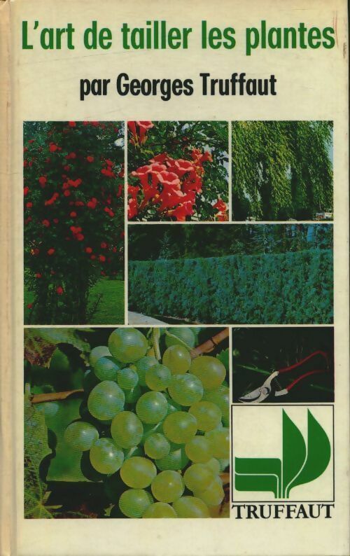 Livrenpoche : L'art de tailler les plantes - Georges Truffaut - Livre