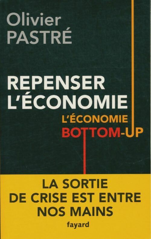 Livrenpoche : Repenser l'économie: L'économie Bottom-up - Olivier Pastré - Livre