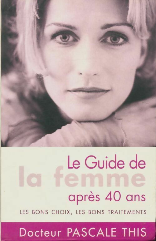Livrenpoche : Le guide de la femme après 40 ans - Pascale This - Livre