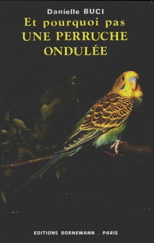 Livrenpoche : Et pourquoi pas une perruche ondulée - Daniel Buci - Livre