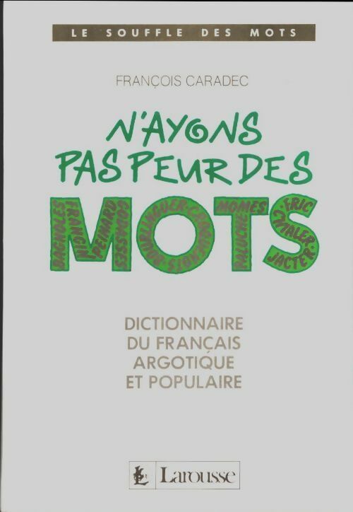 Livrenpoche : N'ayons pas peur des mots : Dictionnaire du français argotique et populaire - Collectif - Livre