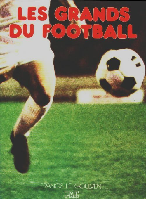 Livrenpoche : Les grands du footbal - Francis Le Goulven - Livre
