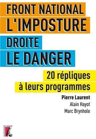 Livrenpoche : Front national, l'imposture. Droite, le danger. 20 répliques à leurs programmes - Laurent Pierre - Livre