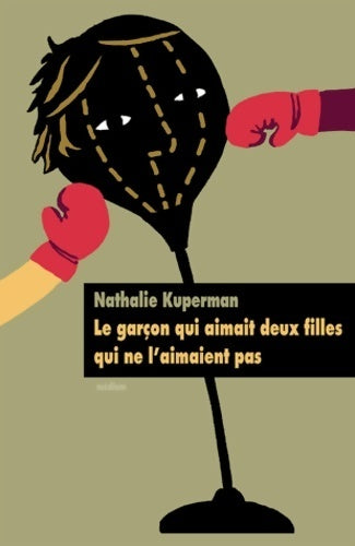 Livrenpoche : Le garçon qui aimait deux filles qui ne l'aimaient pas - Nathalie Kuperman - Livre