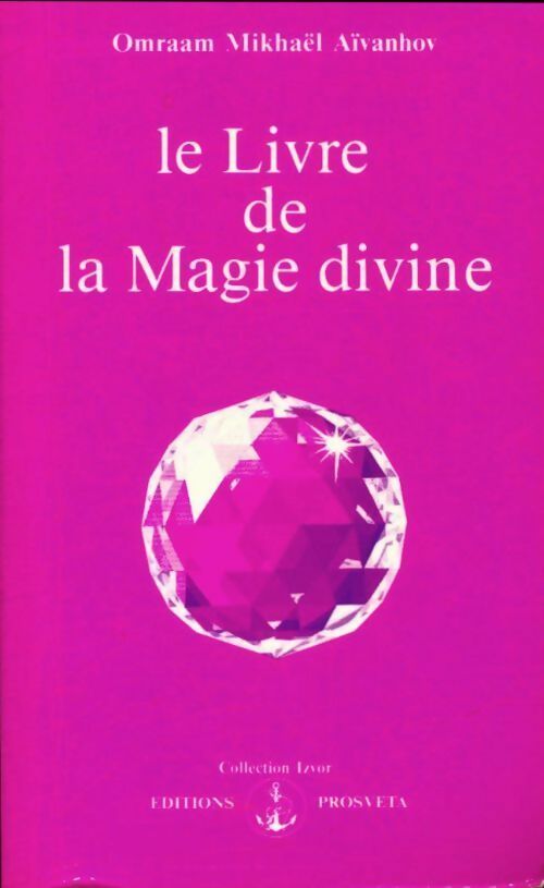 Livrenpoche : Le livre de la magie divine - Omraam Mikhaël Aïvanhov - Livre