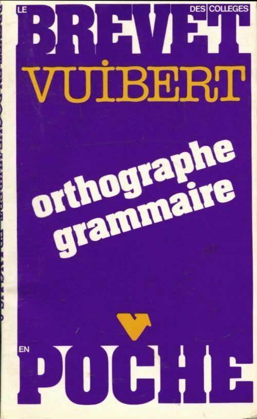 Orthographe et grammaire au brevet - Collectif -  Annales Brevet Vuibert - Livre
