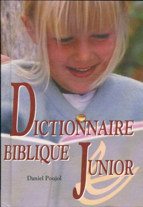 Livrenpoche : Dictionnaire biblique junior - Daniel Poujol - Livre