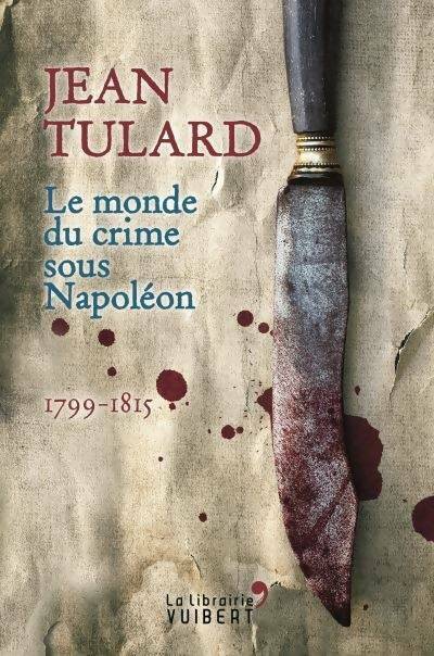 Livrenpoche : Le monde du crime sous napoléon - Tulard Jean - Livre