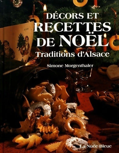 Livrenpoche : Recettes et décors de Noël : Traditions d'Alsace - Simone Morgenthaler - Livre