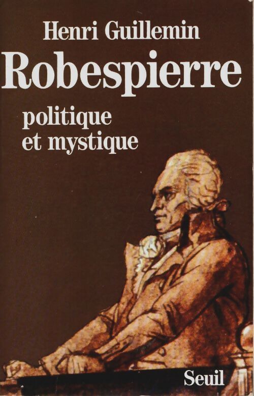 Livrenpoche : Robespierre : Politique et mystique - Henri Guillemin - Livre