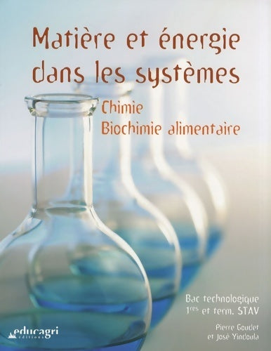 Matière et énergie dans les systèmes. Chimie - biochimie alimentaire - Pierre Goudet -  Educagri GF - Livre