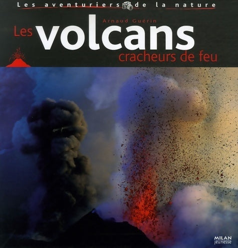 Livrenpoche : Les volcans, cracheurs de feu - Arnaud Guérin - Livre