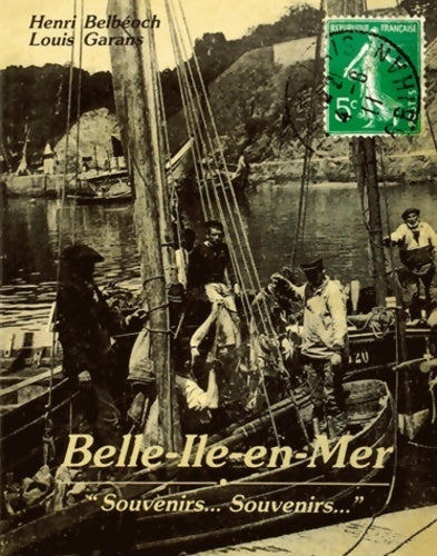 Livrenpoche : Belle-Ile-en-Mer. Souvenirs... Souvenirs - Henri Belbéoch - Livre