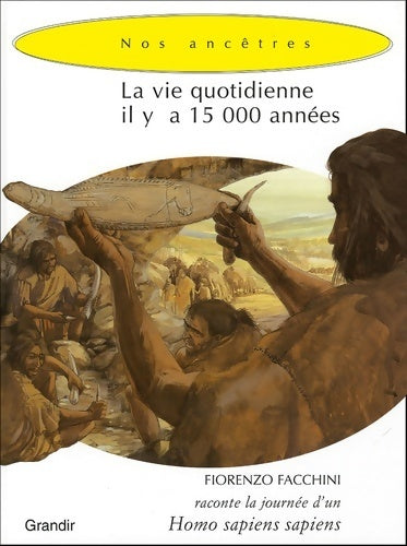 Livrenpoche : La vie quotidienne il y a 15 000 années homo sapiens sapiens - Fiorenzo Facchini - Livre