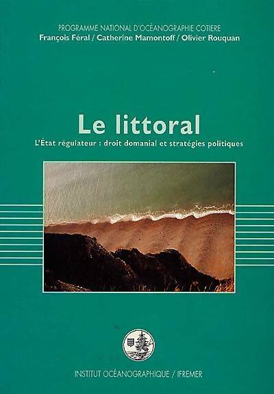 Livrenpoche : Le littoral : L'etat régulateur : droit domanial et stratégies politiques - François Féral - Livre