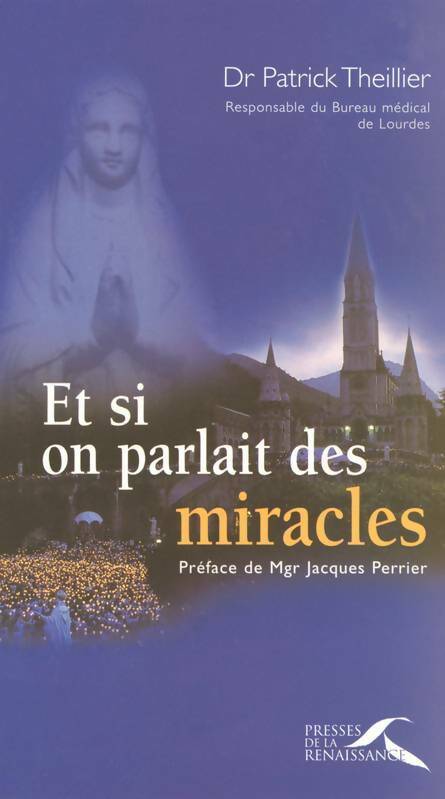 Et si on parlait des miracles - Patrick Theillier - Livre