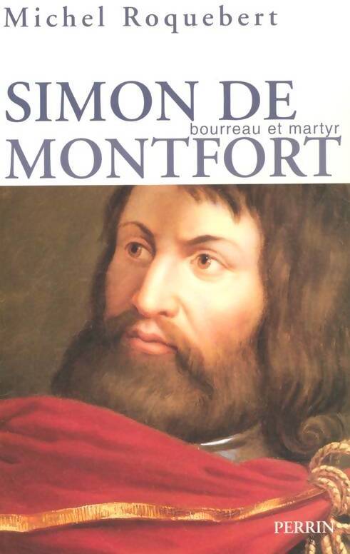 Simon de Montfort - Michel Roquebert - Livre