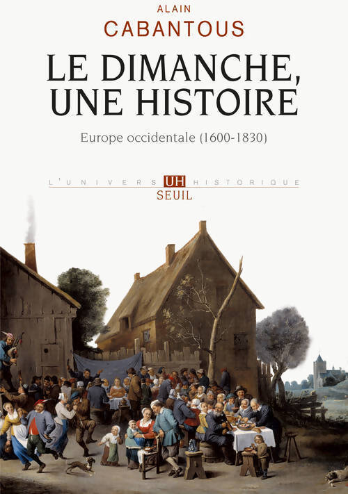 Le dimanche une histoire. Europe occidentale (1600-1830) - Alain Cabantous - Livre