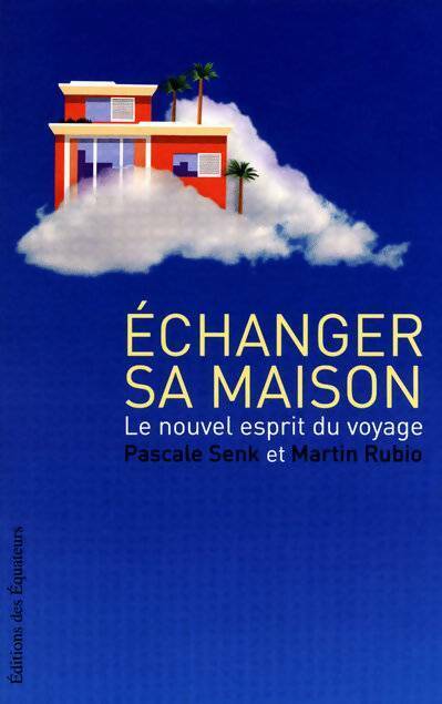 Livrenpoche : Echanger sa maison - une nouvelle philosophie du - Pascale Senk - Livre