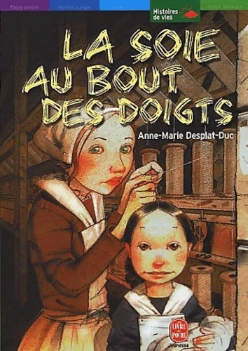 Livrenpoche : La soie au bout des doigts - Anne-Marie Desplat-Duc - Livre