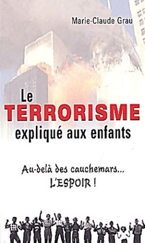 Livrenpoche : Le terrorisme expliqué aux enfants - Marie-Claude Grau - Livre