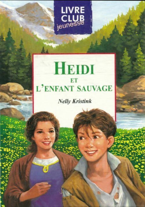 Livrenpoche : Heïdi et l'enfant sauvage - Nelly Kristink - Livre