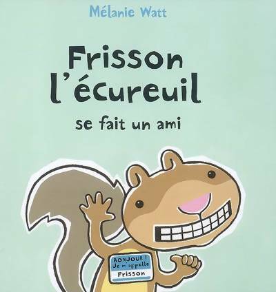 Livrenpoche : Frisson l'écureuil se fait un ami - Mélanie Watt - Livre