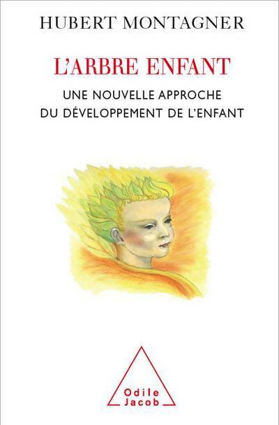 L'arbre enfant : Une nouvelle approche du développement de l'enfant - Hubert Montagner - Livre