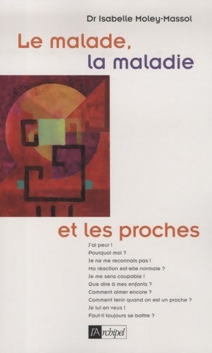 Livrenpoche : Le malade la maladie et les proches - Isabelle Moley-Massol - Livre