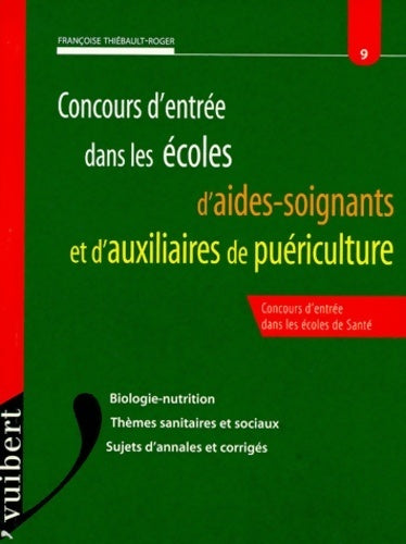 Livrenpoche : Concours d'entree dans les écoles d'aides-soignantes et d'auxiliaires de puericulture. : Biologie-nutrition thèmes sanitaires et sociaux sujets d'annales et corrigés - Françoise Thiébault-Roger - Livre