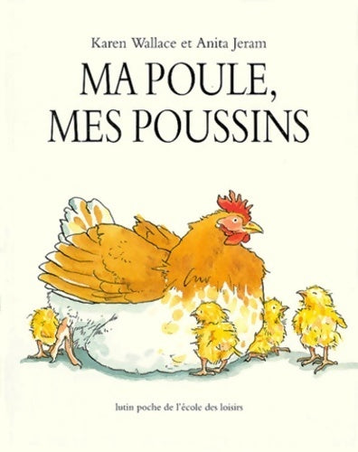Livrenpoche : Ma poule mes poussins - Karen Wallace - Livre