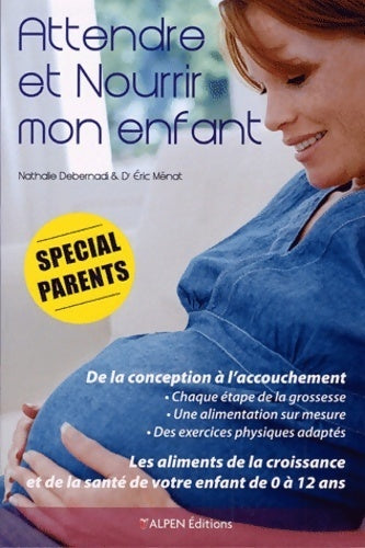 Livrenpoche : Attendre et nourrir mon enfant - Nathalie Debernadi - Livre