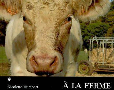 Livrenpoche : A la ferme - Nicolette Humbert - Livre