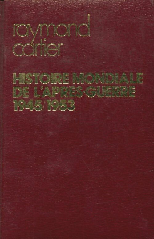 Livrenpoche : Histoire mondiale de l'après guerre Tome I : 1945-1953 - Raymond Cartier - Livre