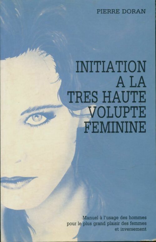 Livrenpoche : Initiation à la très haute volupté féminine - Pierre Doran - Livre