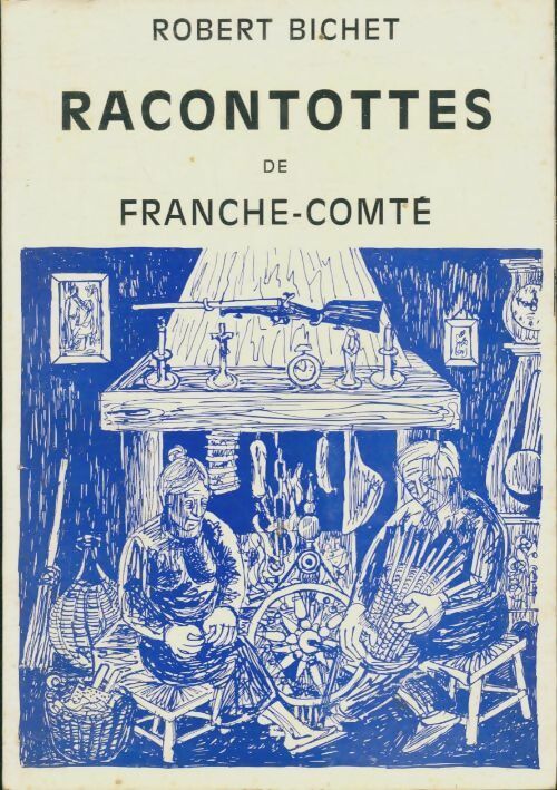 Racontottes de Franche-Comté - Robert Bichet -  Jacques et Demontrond GF - Livre