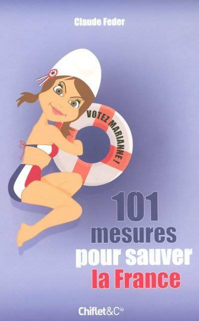 Livrenpoche : 101 mesures pour sauver la France : Votez marianne ! - Claude Feder - Livre