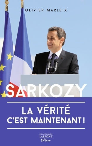 Livrenpoche : Sarkozy : La vérité c'est maintenant - Olivier Marleix - Livre