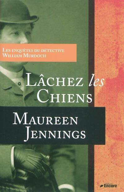 Lâchez les chiens - Maureen Jennings - Livre