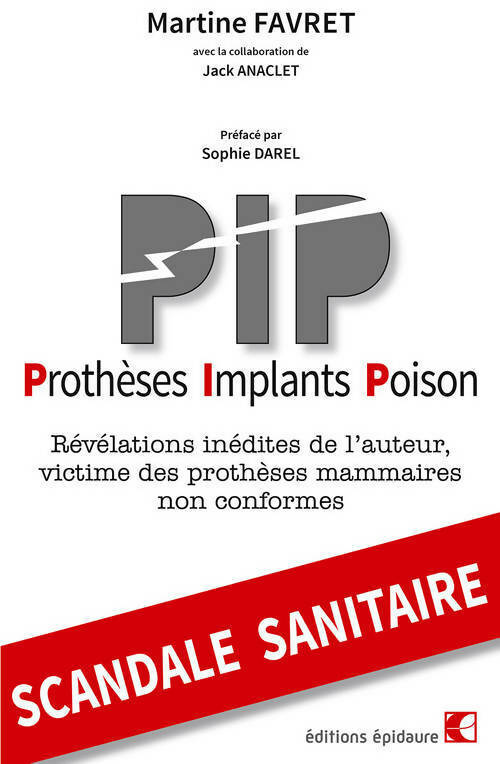 Livrenpoche : Prothèses-implants-poison. Révélations inédites de l'auteur victime des prothèses mammaires non conformes - Martine Favret - Livre