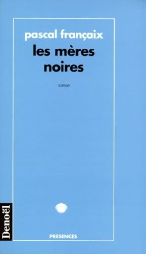 Livrenpoche : Les mères noires : Roman - Pascal Françaix - Livre