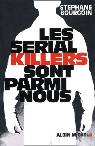 Livrenpoche : Les serial killers sont parmi nous - Stéphane Bourgoin - Livre